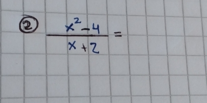 ②  (x^2-4)/x+2 =