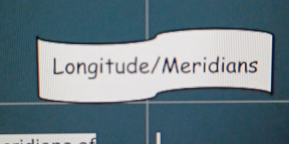 Longitude/Meridians