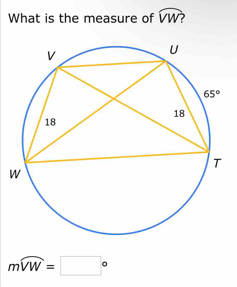 What is the measure of widehat VW?
moverline VW=□°