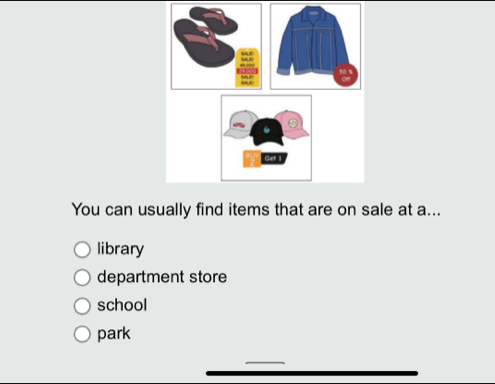 You can usually find items that are on sale at a...
library
department store
school
park