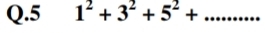 5 1^2+3^2+5^2+ _