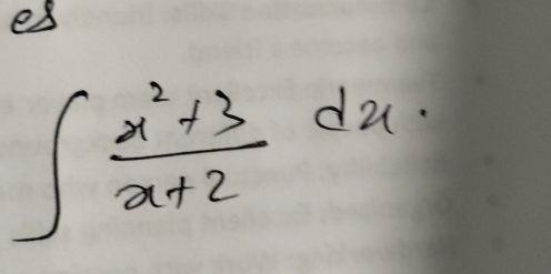 es
∈t  (x^2+3)/x+2 dx