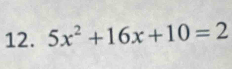 5x^2+16x+10=2