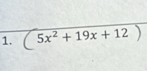 5x² + 19x + 12 )