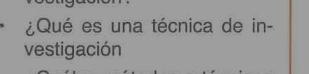 ¿Qué es una técnica de in- 
vestigación