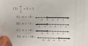  n/2 +5<3</tex>
A) n>-4
B) n>-3
C) n
D) n>-16