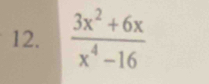  (3x^2+6x)/x^4-16 