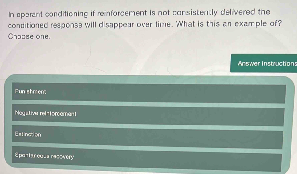 Solved: In operant conditioning if reinforcement is not consistently ...