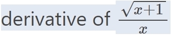 derivative of  (sqrt(x+1))/x 