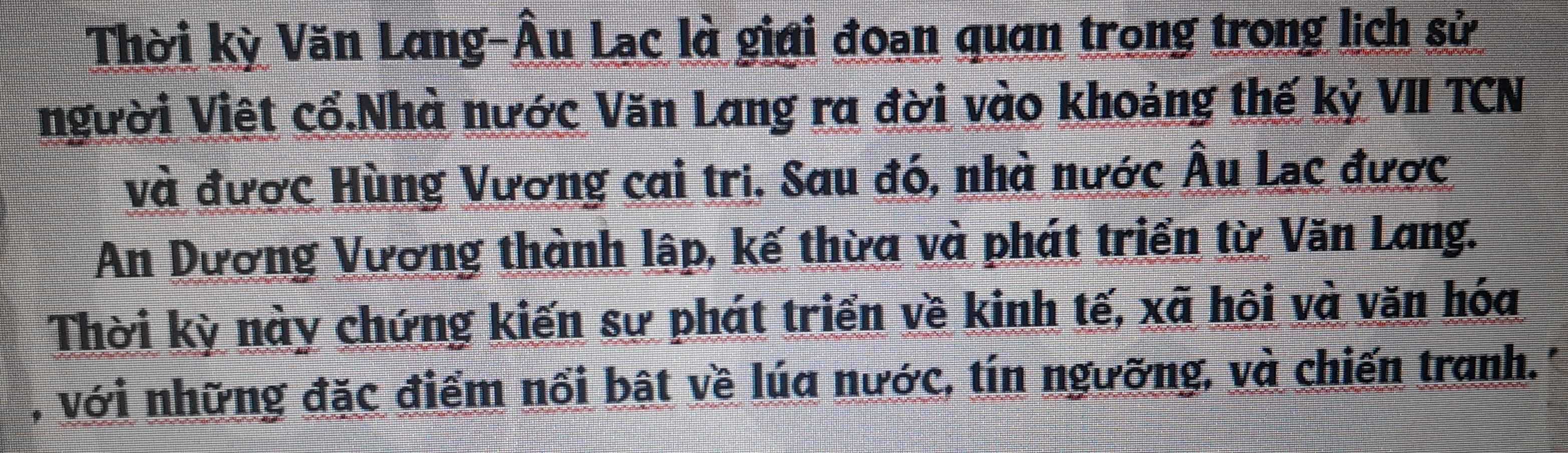 Thời kỳ Văn Lang-Âu Lạc là giới đoạn quan trong trong lịch sử 
người Việt cổ.Nhà nước Văn Lang ra đời vào khoảng thế kỷ VII TCN 
và được Hùng Vương cai tri, Sau đó, nhà nước Âu Lạc được 
An Dương Vương thành lập, kế thừa và phát triển từ Văn Lang. 
Thời kỳ này chứng kiến sự phát triển về kinh tế, xã hội và văn hóa 
, với những đặc điểm nổi bật về lúa nước, tín ngưỡng, và chiến tranh.