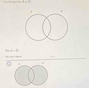 Cho hai tập hợp Á và B : 
Tim A∪ B. 
Hây chọn 1 đáp án:
D