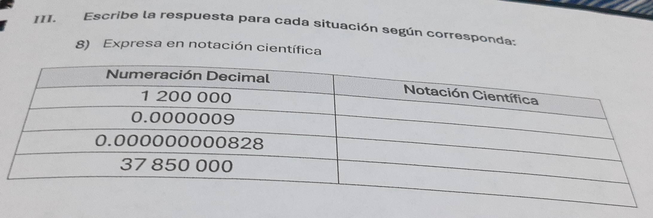 Escribe la respuesta para cada situación según corresponda: 
8) Expresa en notación científica