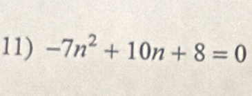 -7n^2+10n+8=0