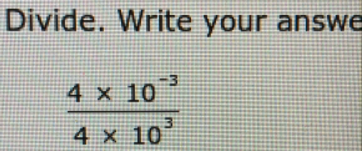 Divide. Write your answe