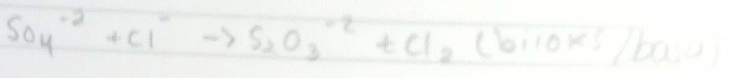 SO_4^((-2)+Cl^-)to S_2O_3^((-2)+Cl_2)(loiloks/boso)