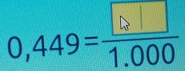 0,449= □ /1.000 