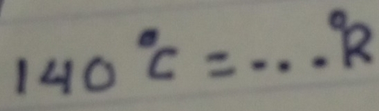 140°C= _  ^circ R