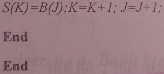 S(K)=B(J); K=K+1; J=J+1, 
End 
End