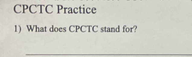 CPCTC Practice 
1) What does CPCTC stand for? 
_