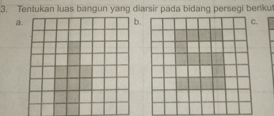 Tentukan luas bangun yang diarsir pada bidang persegi berikut 
a 
.