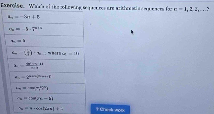 Exercise. Whnces are arithmetic sequences for n=1,2,3,...
a_n=n· cos (2π n)+4
? Check work