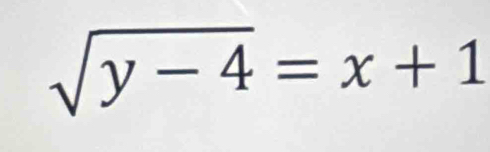 sqrt(y-4)=x+1