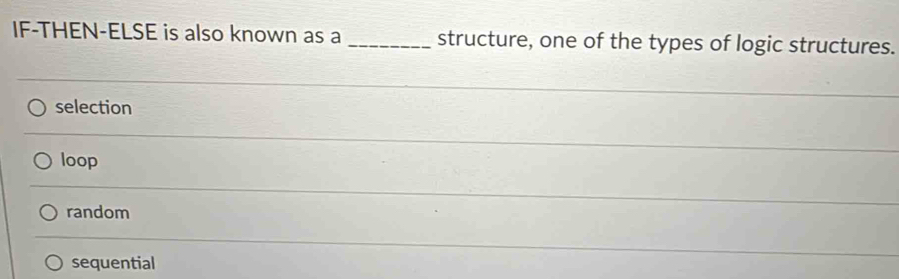 Solved: IF-THEN-ELSE is also known as a _structure, one of the types of ...
