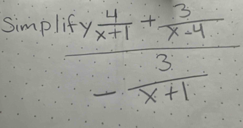 Simplify  4/x+1 + 3/x-4 
3
 1/2 (x-2)^2+2x+1)^2
-x+1