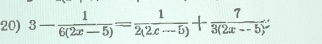 3- 1/6(2x-5) = 1/2(2x-5) + 7/3(2x--5) 