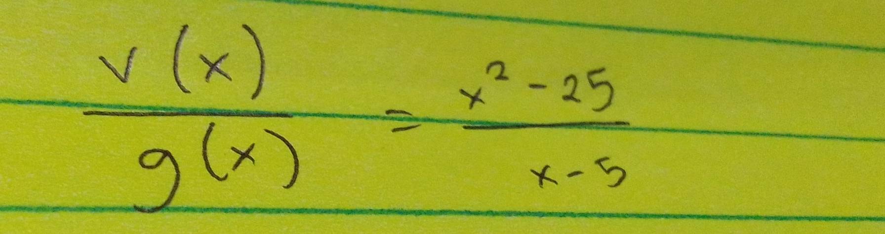  v(x)/g(x) = (x^2-25)/x-5 