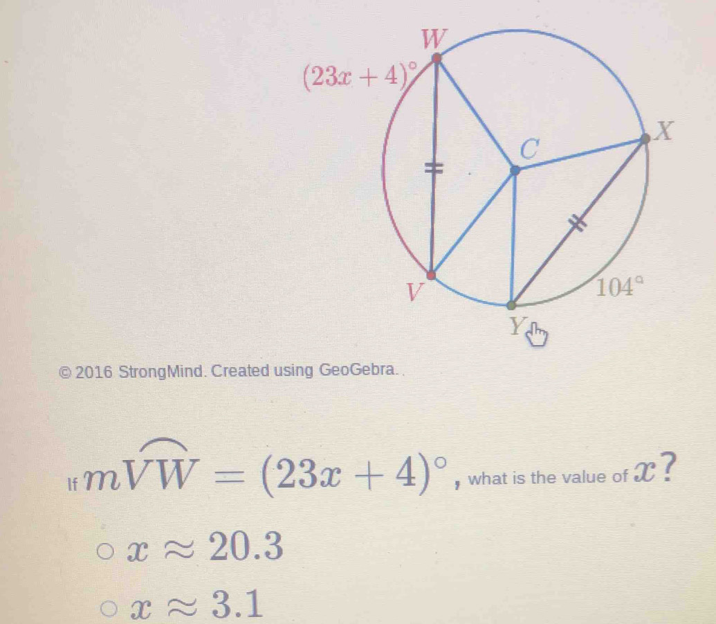 2016 StrongMind. Created using GeoGebra. 
If mwidehat VW=(23x+4)^circ  , what is the value of X ?
xapprox 20.3
xapprox 3.1