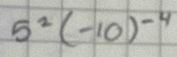 5^2(-10)^-4