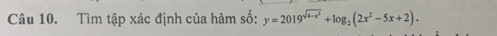 Tìm tập xác định của hàm số: y=2019^(sqrt(4-x^2))+log _2(2x^2-5x+2).