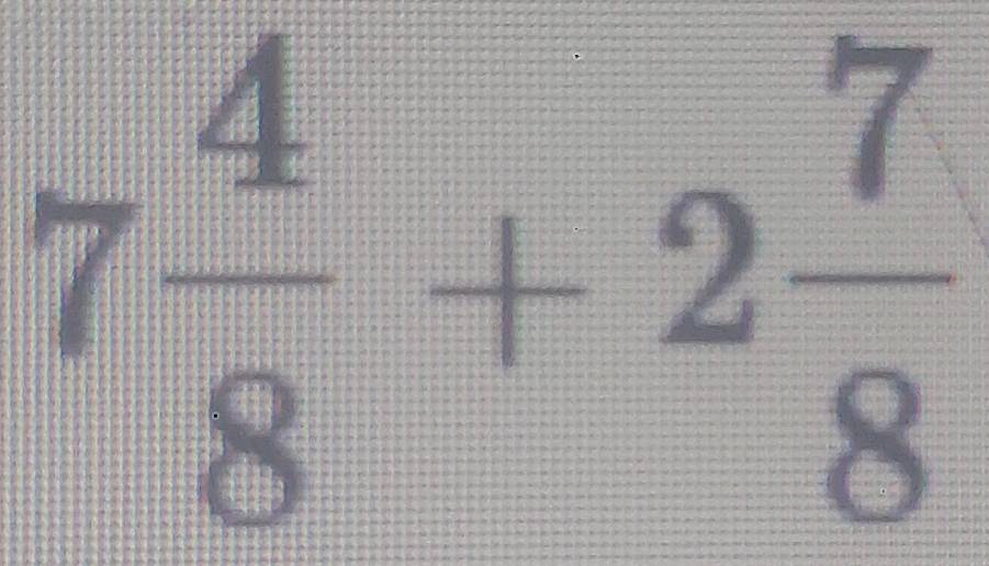 7 4/8 +2 7/8 