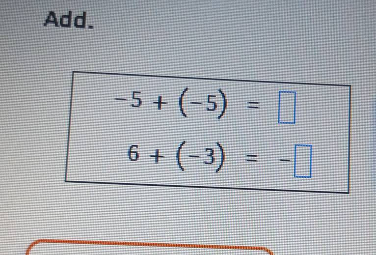 Add.
-5+(-5)=□
6+(-3)=-□