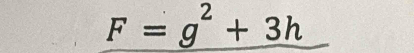 F=g^2+3h