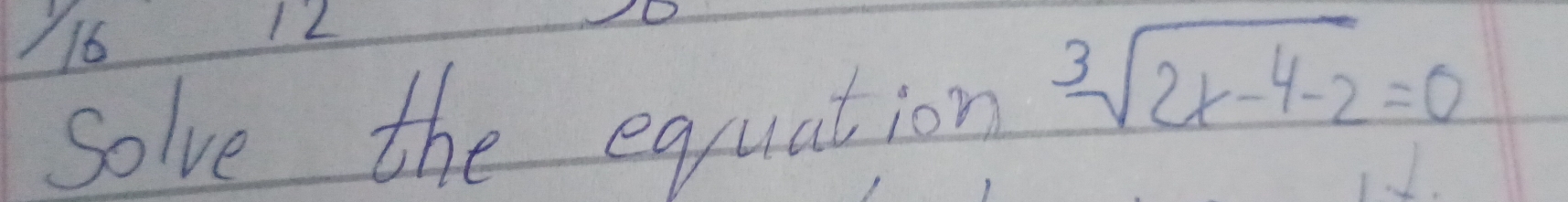 Solve the equation
sqrt[3](2x-4-2)=0