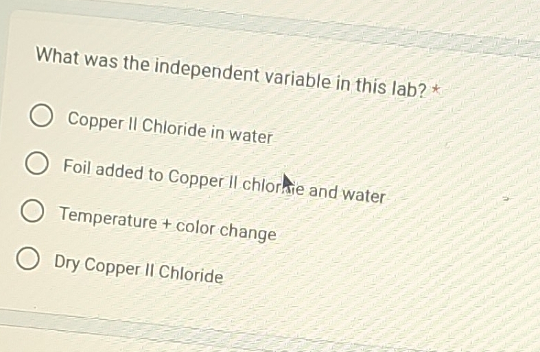 Solved: What was the independent variable in this lab? * Copper II ...