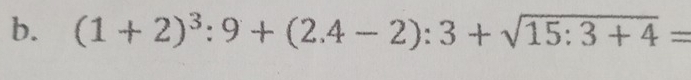 (1+2)^3:9+(2.4-2):3+sqrt(15:3+4)=