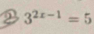 2 3^(2x-1)=5