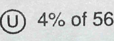 4% of 56