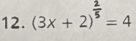 (3x + 2)*= 4