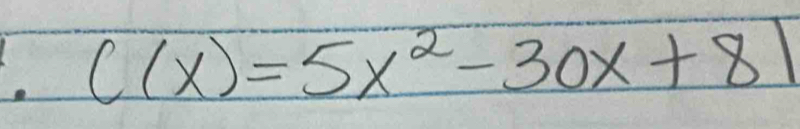 C(x)=5x^2-30x+81