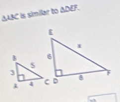 ΔABC is similar to △ DEF.