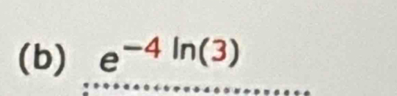 e^(-4ln (3))