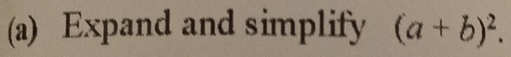 Expand and simplify (a+b)^2.