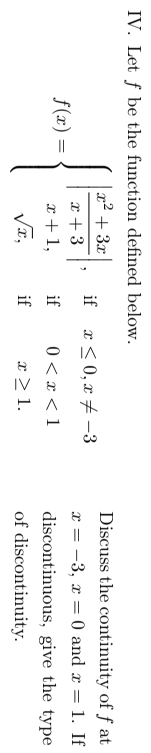 Let f be the function defined below.
Discuss the continuity of fat
x=-3, x=0 and x=1. If
f(x)=beginarrayl | (x^2+3x)/x+3 |,ifx≤ 0,x!= -3 x+1,if0 discontinuous, give the type
of discontinuity.