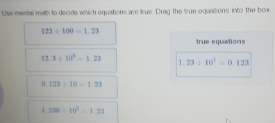 Solved: Use mental math to decide which equations are true. Drag the ...