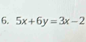 5x+6y=3x-2