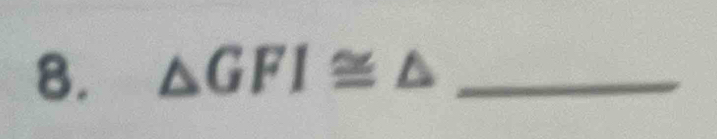 △ GFI≌ △ _